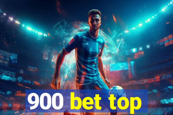 900 bet top